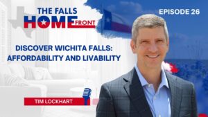 Tim Lockhart: Discover Wichita Falls: Affordability and Livability - EP 26