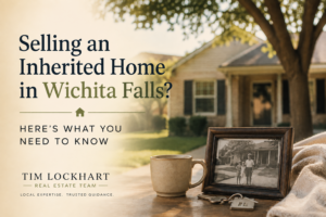 Selling an inherited home in Wichita Falls